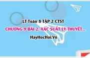 Phân biệt Xác suất lí yhuyết và Xác suất thực nghiệm -  Toán 8 chân trời tập 2 chương 9 bài 2